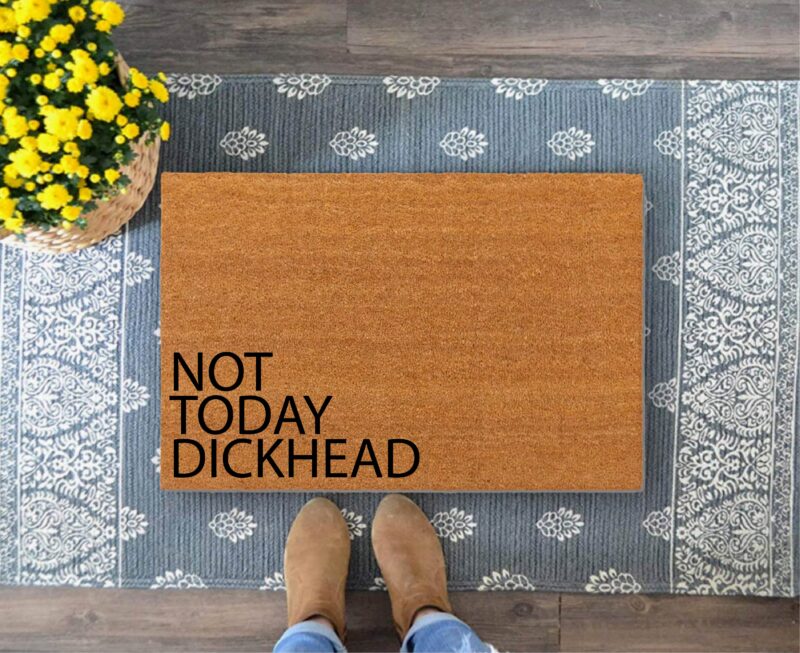 Not Today Dickhead Door Mat